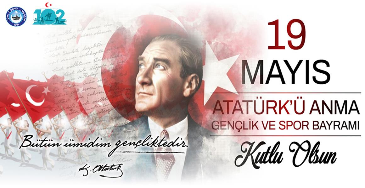 19 MAYIS ATATÜRK`Ü ANMA, GENÇLİK VE SPOR BAYRAMI KUTLU OLSUN